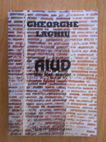 Anticariat: Gheorghe Laghiu - Aiud. Am fost martor