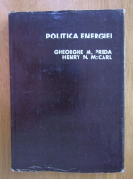 Gheorghe M. Preda - Politica energiei. Politica conservarii energiei