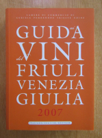 Anticariat: Guida ai vini del Friuli Venezia Giulia 2007