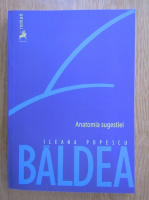 Anticariat: Ileana Popescu Baldea - Anatomia sugestiei