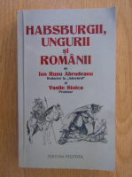 Ion Rusu Abrudeanu - Habsburgii. Ungurii si romanii
