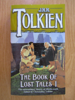 J. R. R. Tolkien - The Book of Lost Tales (volumul 1)