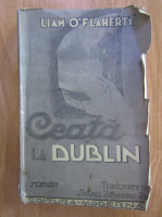 Anticariat: Liam OFlaherty - Ceata la Dublin