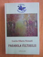 Anticariat: Lucia Olaru Nenati - Parabola vulturului