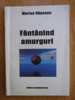 Marius Rapeanu - Fantanind amurguri