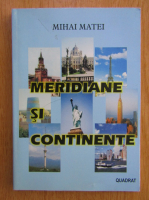 Anticariat: Mihai Matei - Meridiane si continente
