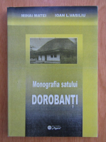Mihai Matei - Monografia satului Dorobanti
