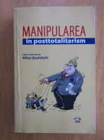 Anticariat: Mihai Sleahtitchi - Manipularea in posttotalitarism
