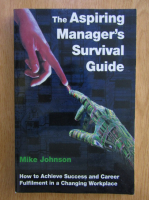 Anticariat: Mike Johnson - The Aspiring Manager's Survival Guide
