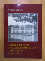 Negoita Laptoiu - Scoala de arte frumoase din Cluj si Timisoara 1925-1941