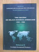 Nicolae Ecobescu - Trei decenii de de relatii romano-americane 1955-1985 (volumul 5)