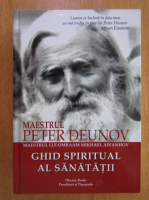 Peter Deunov - Ghid spiritual al sanatatii