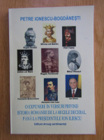 Anticariat: Petre Ionescu Bogdanesti - O expunere in versuri privind istoria Romaniei de la regele Decebal, pana la presedintele Ion Iliescu