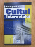 Philippe Breton - Cultul internetului