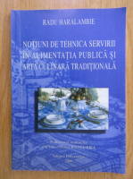 Radu Haralambie - Notiuni de tehnica servirii in alimentatia publica si arta culinara traditionala