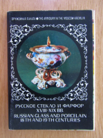 Russian Glass and Porcelain 18th and 19th Centuries