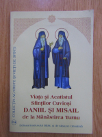  Viata si acatistul sfintilor cuviosi Daniil si Misail de la manastirea Turnu