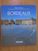 Anticariat: Albert Reche - Bordeaux 360. Patrimoine Mondial de l'Unesco