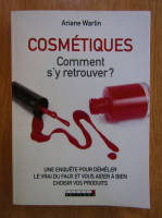 Anticariat: Ariane Warlin - Cosmetiques. Comment s'y retrouver?