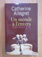 Catherine Allegret - Un monde a l'envers