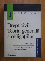 Anticariat: Constantin Statescu - Drept civil. Teoria generala a obligatiilor. Editia a VIII-a