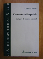 Corneliu Turianu - Contracte civile speciale. Culegere de practica judiciara