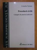 Anticariat: Corneliu Turianu - Procedura civila. Culegere de practica judiciara