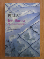 Dinu Pillat - Ion Barbu. Micromonografie