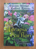 Doreen Virtue - Terapia cu flori. Primiti ingerii naturii in viata voastra