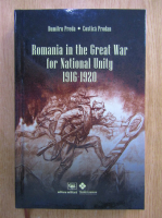 Dumitru Preda - Romania in the Great War for Nation Unity 1916-1920
