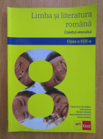 Florentina Samihaian - Limba si literatura romana. Caietul elevului. Clasa a VIII-a