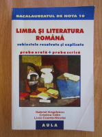 Gabriel Angelescu, Cristina Calin - Limba si literatura romana. Subiectele rezolvate si explicate. Proba orala, proba scrisa