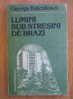 George Baiculescu - Lumini sub stresini de brazi
