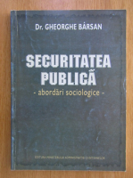 Gheorghe Barsan - Securitatea publica. Abordari sociologice