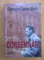 Gheorghe Gaston Marin - Consemnari