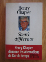 Anticariat: Henry Chapier - Sacree difference