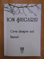 Anticariat: Ion Siugariu - Ceva despre noi. Eseuri