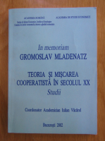 Iulian Vacarel - In memoriam Gromoslav Mladenatz. Teoria si miscarea cooperatista in secolul XX