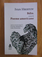 Ivan Hristov - Bdin. Poeme americane (editie bilingva)