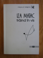 Iza Matac - Traind in vis