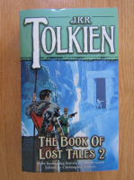 J. R. R. Tolkien - The Book of Lost Tales (volumul 2)