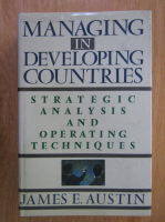 James Austin - Managing in Developing Countries. Strategic Analysis and Operating Techniques