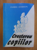 Anticariat: James Dobson - Cresterea copiilor