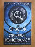 Anticariat: John Lloyd, John Mitchinson - The Qi Book of General Ignorance