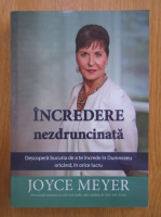 Joyce Meyer - Incredere nezdruncinata