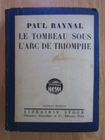 M. Paul de Raynal - Le tombeau sous l'arc de triomphe