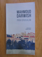 Mahmoud Darwish - Prin Ierusalim