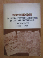 Anticariat: Maramuresenii in lupta pentru libertate si unitate nationala. Documente, 1848-1918