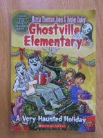 Marcia Thornton - Ghostville Elementary. A Very Haunted Holiday