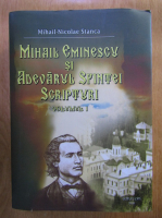 Mihail-Nicolae Stanca - Mihail Eminescu si adevarul Sfintei Scripturi (volumul 1)